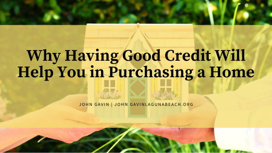 Why Having Good Credit Will Help You In Purchasing A Home